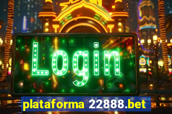 plataforma 22888.bet